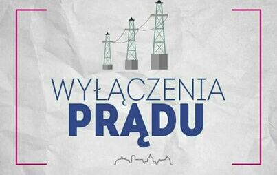 Zdjęcie do Planowane wyłączenia prądu
