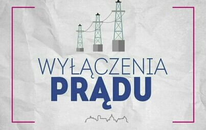 Zdjęcie do Planowane wyłączenia prądu