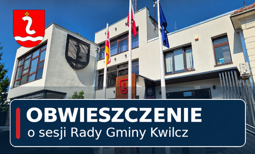 Zdjęcie do Obwieszczenie o Sesji Rady Gminy Kwilcz
