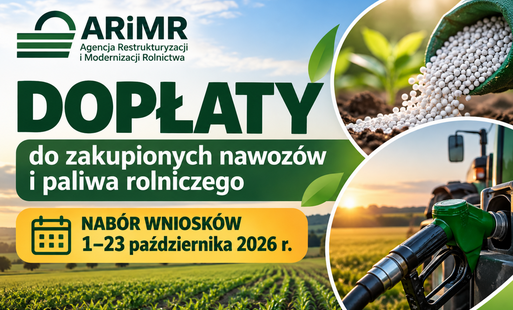 Zdjęcie do ARiMR informuje: Dopłaty do zakupionych nawoz&oacute;w i paliwa rolniczego - nab&oacute;r startuje