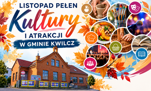 Zdjęcie do Listopad pełen kultury i atrakcji w Gminie Kwilcz!