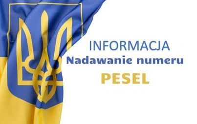 Zdjęcie do Номер PESEL для громадян України. Важлива інформація!  - Numer PESEL dla obywateli Ukrainy. Ważna informacja!