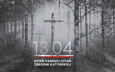 Zdjęcie do 13 kwietnia &ndash; Dzień Pamięci Ofiar Zbrodni Katyńskiej. Pamiętamy!
