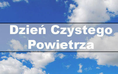 Zdjęcie do Międzynarodowy Dzień Czystego Powietrza - 7 września
