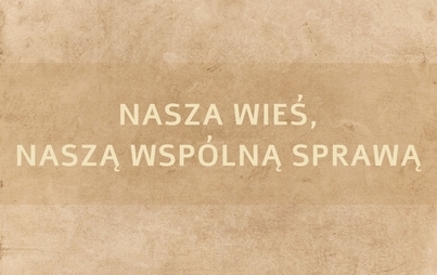 Zdjęcie do Nasza wieś, naszą wsp&oacute;lną sprawą - XI edycja konkursu dla organizacji pozarządowych