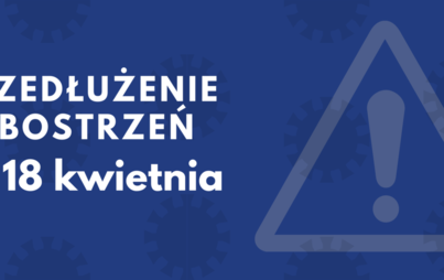 Zdjęcie do Przedłużenie obowiązujących zasad bezpieczeństwa do 18 kwietnia!