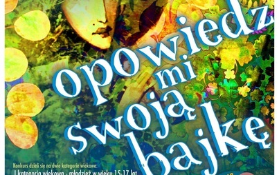 Zdjęcie do II edycja Og&oacute;lnopolskiego Konkursu Literackiego "Opowiedz mi swoją bajkę"