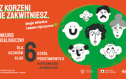 Zdjęcie do Bez korzeni nie zakwitniesz. Moja Wielka i Mała Ojczyzna - konkurs genealogiczny MEiN i Archiw&oacute;w Państwowych dla uczni&oacute;w szk&oacute;ł podstawowych